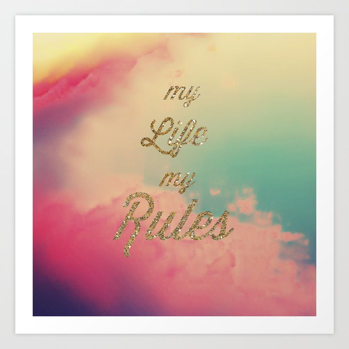 My Life my Rules Art Print by nika | Society6