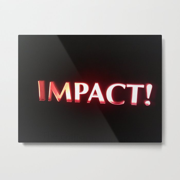 Impact! Metal Print