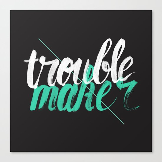 Troublemaker Canvas Print