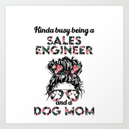 Sales Engineer friend job gifts. Perfect present for mother dad friend him or her  Art Print | Sales Engineer Mom, Sales Engineer Job, Gift, Dog Lover, Friend, Mom, Profession, Sales Engineer Dog, Woman, Graphicdesign 