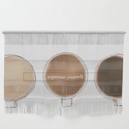 espresso yourself Wall Hanging