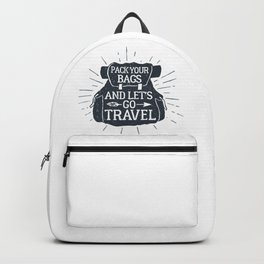 Pack Your Bags And Let's Go Travel Backpack