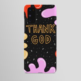 Thank God. Android Case