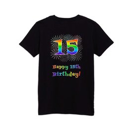[ Thumbnail: 15th Birthday - Fun Rainbow Spectrum Gradient Pattern Text, Bursting Fireworks Inspired Background Kids T Shirt Kids T-Shirt ]