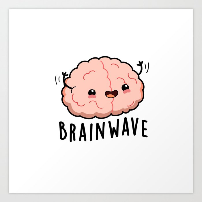 Brain Wave Cute Anatomy Pun Art Print