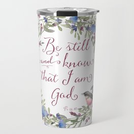 Be Still and Know - Psalm 46:10 Travel Mug
