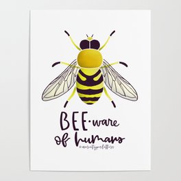 Bee Ware of Humans Art Poster