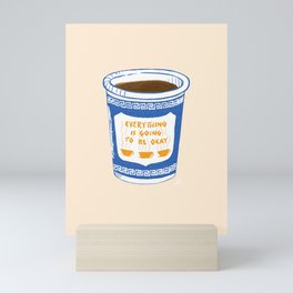 Everything Is Going To Be Okay Mini Art Print