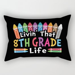 Livin' That 8th Grade Life Rectangular Pillow