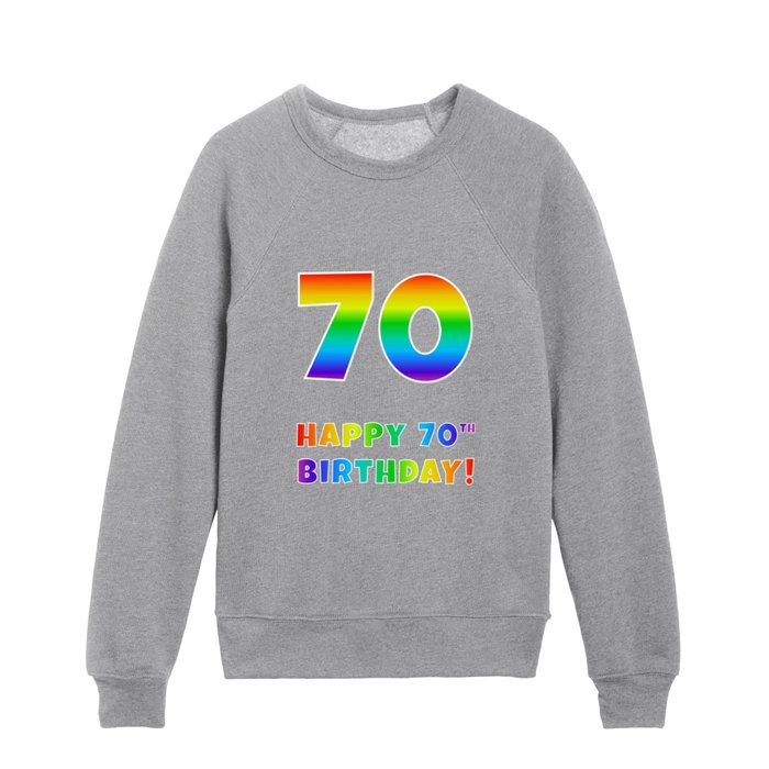 HAPPY 70TH BIRTHDAY - Multicolored Rainbow Spectrum Gradient Kids Crewneck