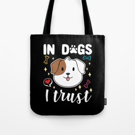In Dogs I Trust Tote Bag