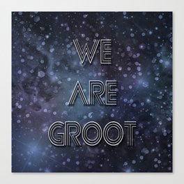 We Are Groot Canvas Print