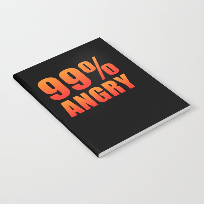 99% Angry Notebook