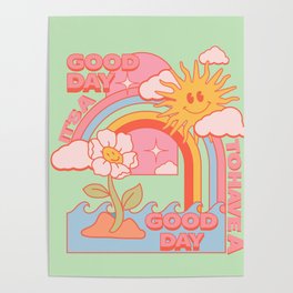 It's A Good Day To Have A Good Day Poster