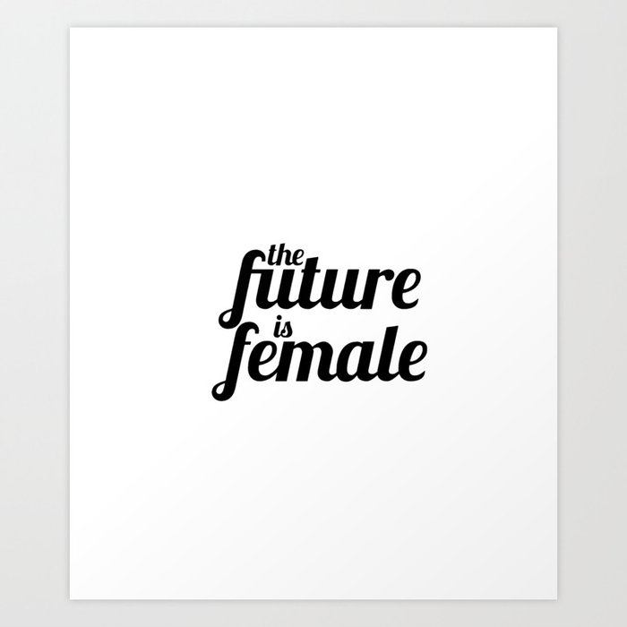 the future is female Art Print