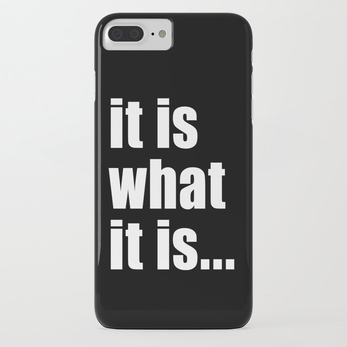 it is what it is (white text) iphone case