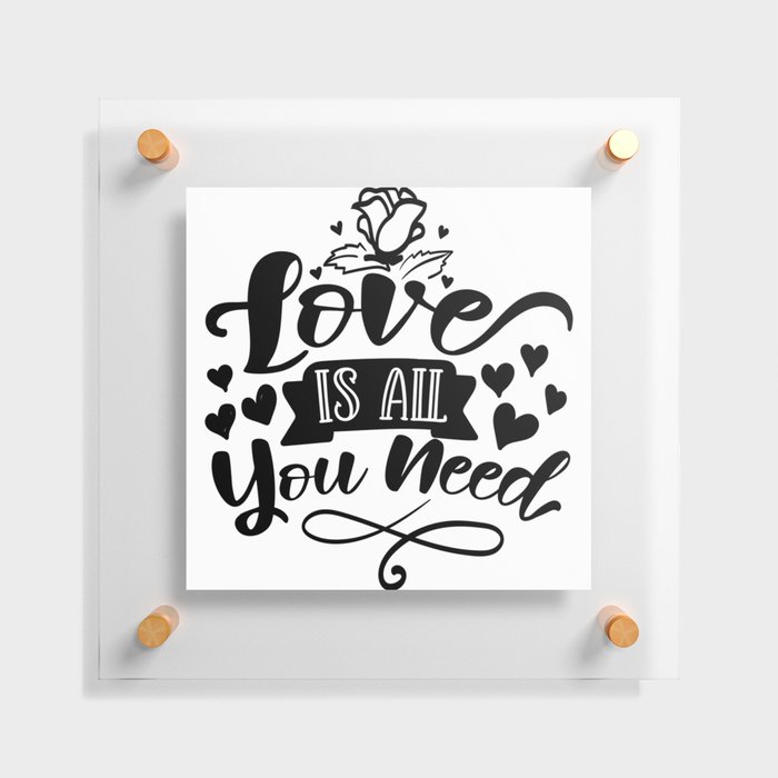 Love Is All You Need Floating Acrylic Print