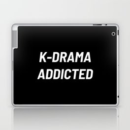 K-Drama Addicted, Kdrama, Korean Drama, Kdrama Lover Laptop Skin
