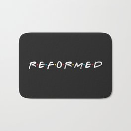 Reformed (Friends) Bath Mat | Christ, Christian, Reformation, Parody, Jesus, Friends, Shirt, Graphicdesign, Calvinist, 1990S 