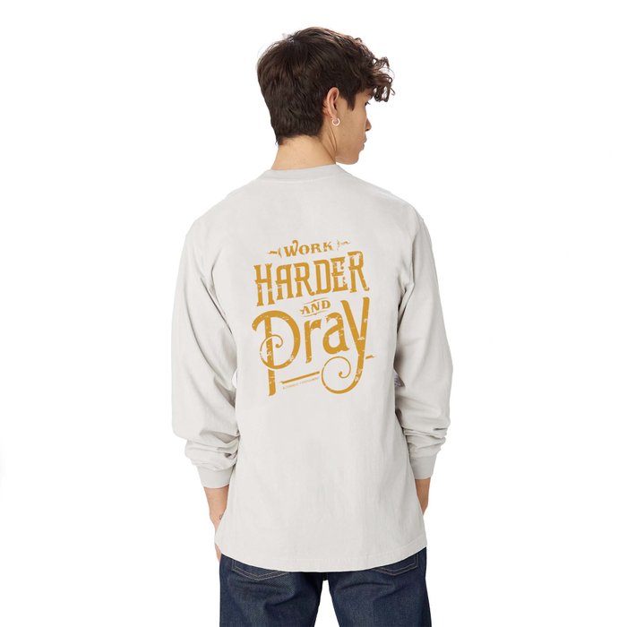 Work and Pray Long Sleeve T Shirt by AlterDeco typefoundry | Society6