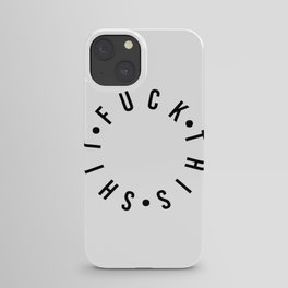 fuck this shit iPhone Case