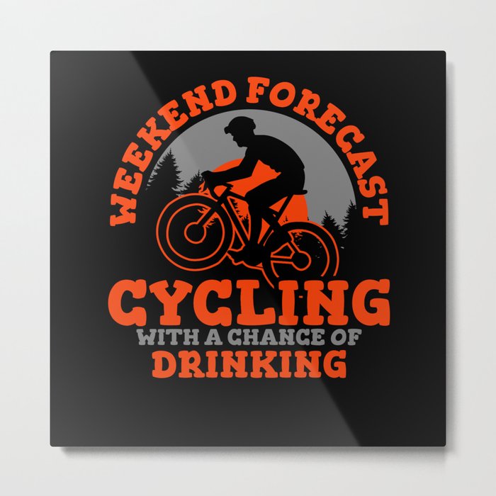 Weekend Forecast Cycling With A Chance Of Drinking Metal Print