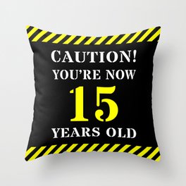 [ Thumbnail: 15th Birthday - Warning Stripes and Stencil Style Text Throw Pillow ]