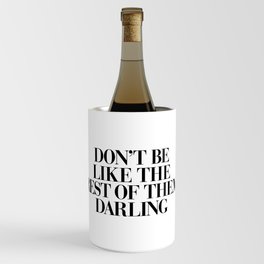 Don't Be Like the Rest of them Darling black-white typography poster black and white wall home decor Wine Chiller