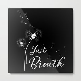 Just Breath Metal Print | New, Summermeadow, Flower, Breathout, Breathin, Boho, Flowers, Offshoot, Nature, Dandelionoffshoot 