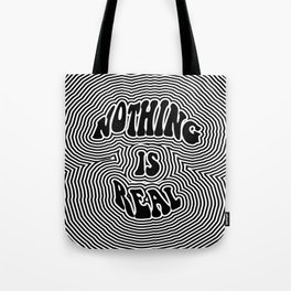 Nothing is Real Tote Bag