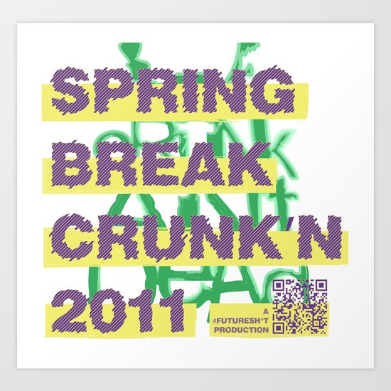 Spring Break Crunk'n 2011! Art Print
