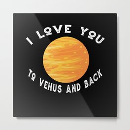 Planet Venus I Love You To The Venus And Back Venus Metal Print