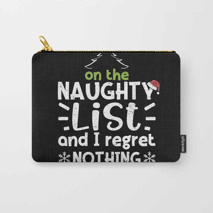 On The Naughty List And I Regret Nothing Carry-All Pouch