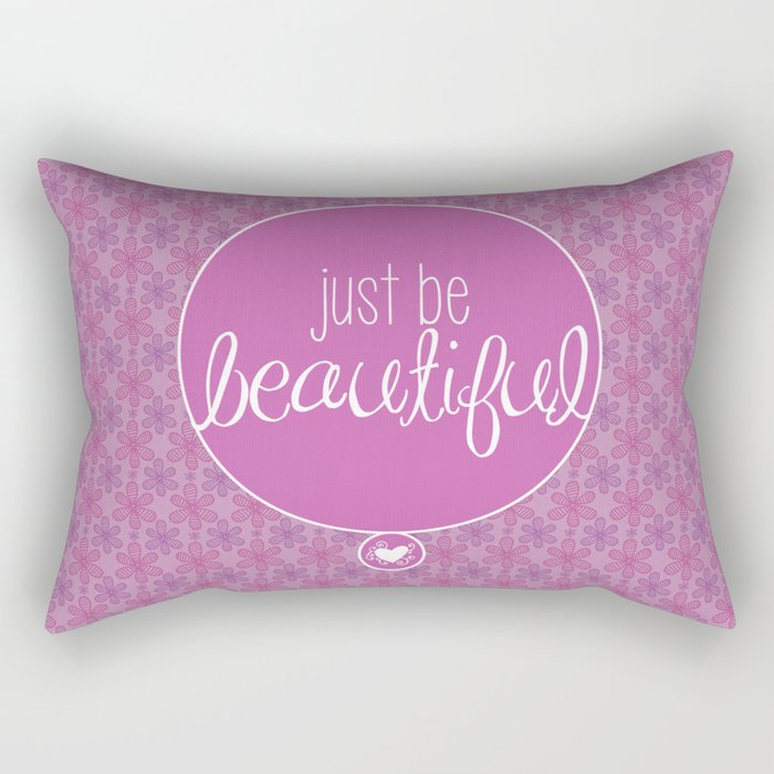 JUST BE BEAUTIFUL LIKE A FLOWER Rectangular Pillow