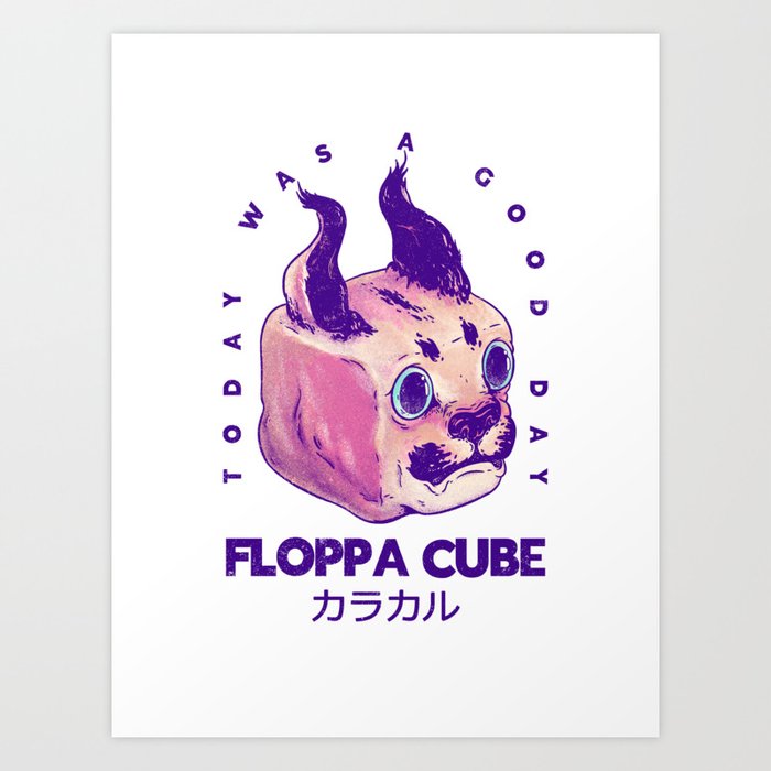 Floppa Cube - Today was a Good Day Art Print by Any Color Designs