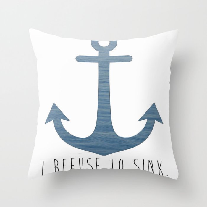 I Refuse to sink. Throw Pillow