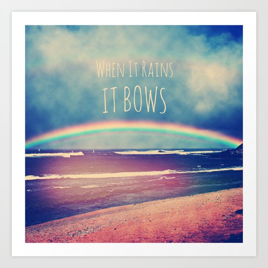 When It Rains, It Bows Art Print