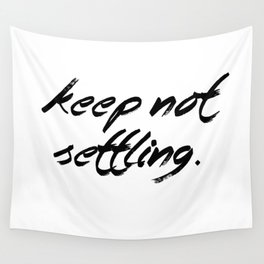 Keep Not Settling Wall Tapestry