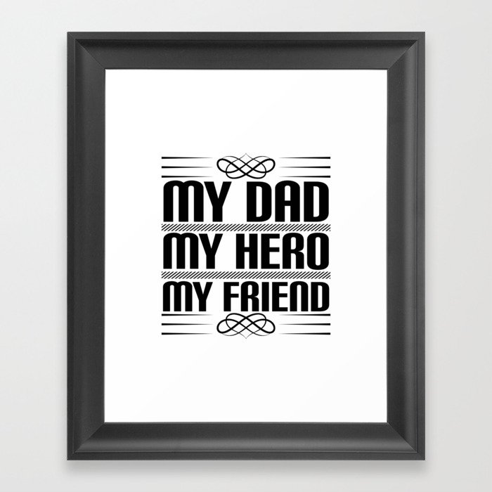 My Dad My Hero My Friend Framed Art Print
