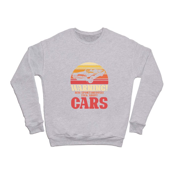 May spontaneously talk about cars Crewneck Sweatshirt