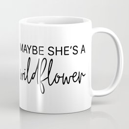 Maybe She's a Wildflower Mug