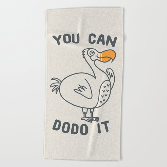 You can dodo it Beach Towel