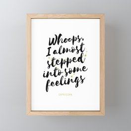 Capricorn – Whoops, I Almost Stepped Into Some Feelings Framed Mini Art Print