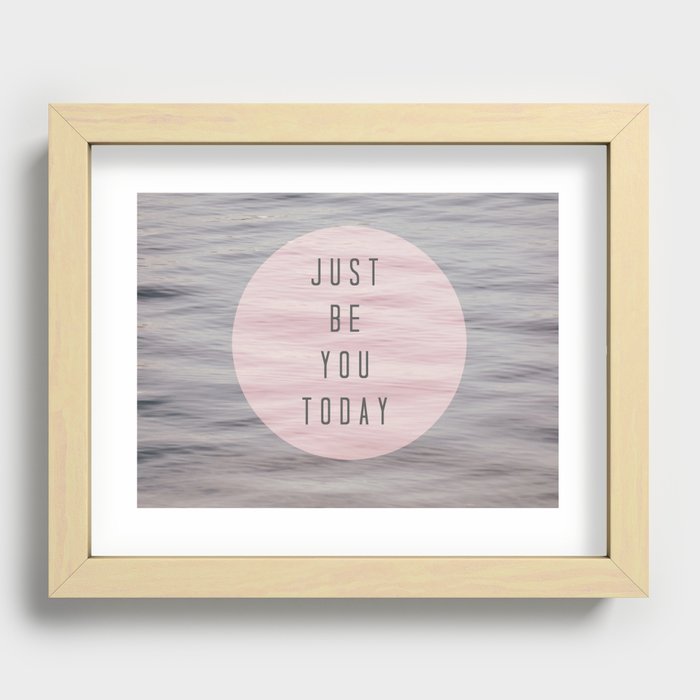 just be you today  Recessed Framed Print
