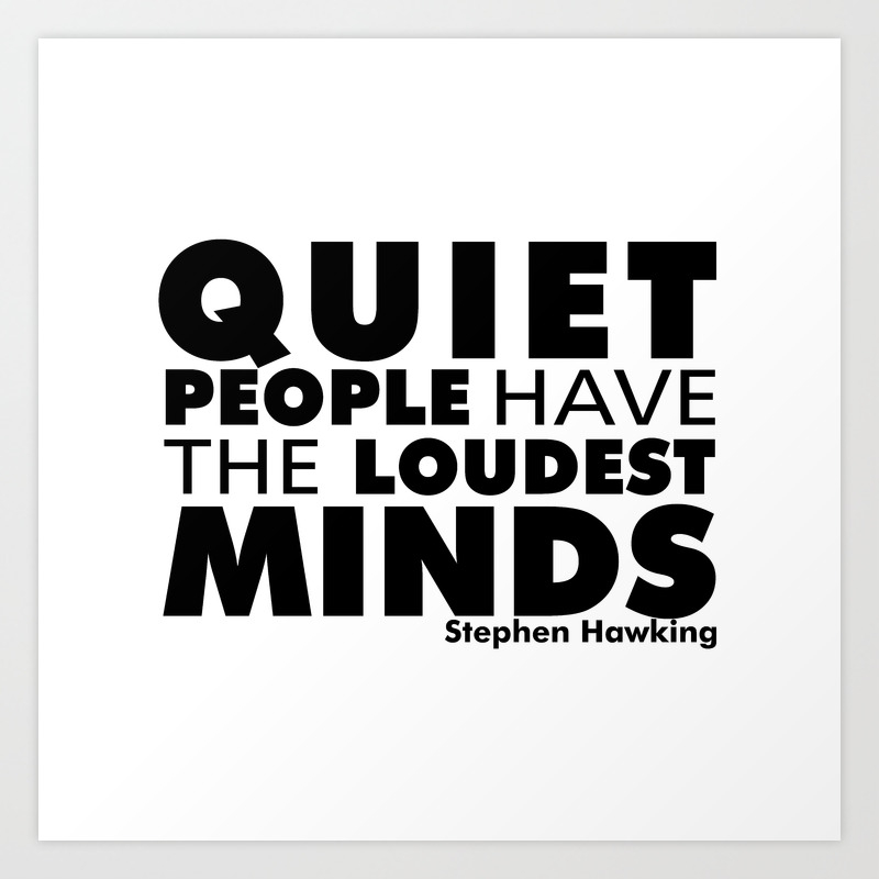 Quiet People Have The Loudest Minds Typography Introvert Quotes Black On White Art Print By Menega Sabidussi Society6