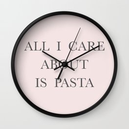 All I care about is Pasta Wall Clock