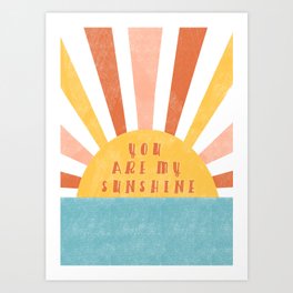 you are my sunshine  Art Print