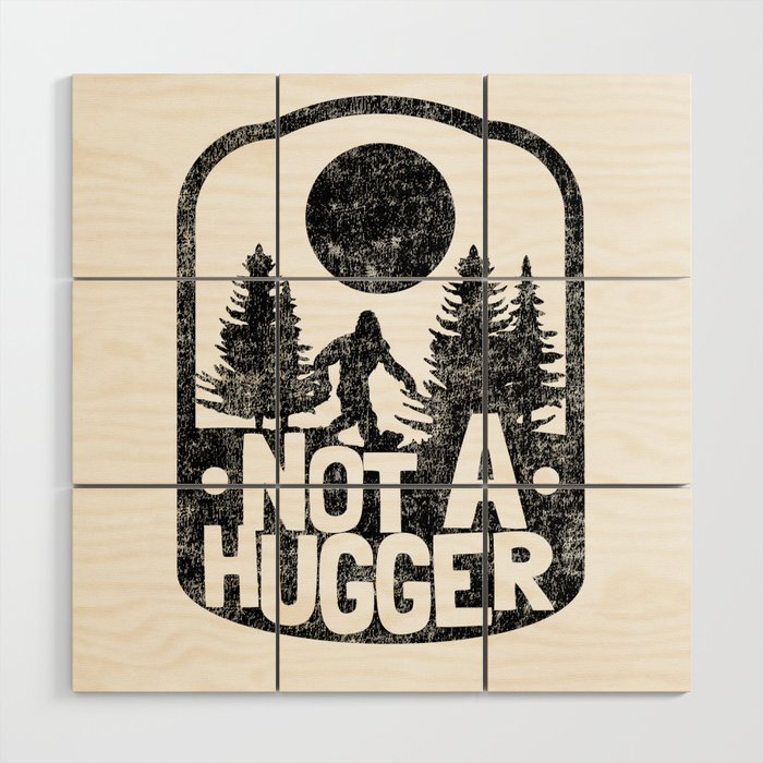 Funny Introvert Not A Hugger Bigfoot Sasquatch Wood Wall Art