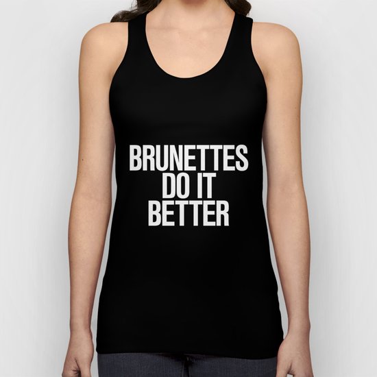 Brunettes do it better Unisex Tank Top