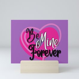 Be mine forever  Mini Art Print